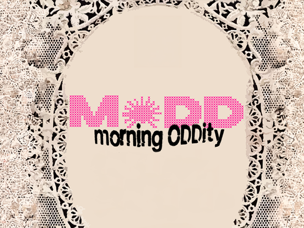 MODD - morning oddity